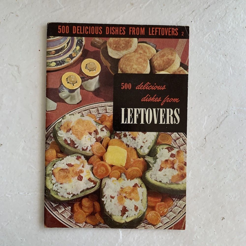 Vintage Cookbook "500 DELICIOUS DISHES FROM LEFTOVERS" Culinary Arts Institute